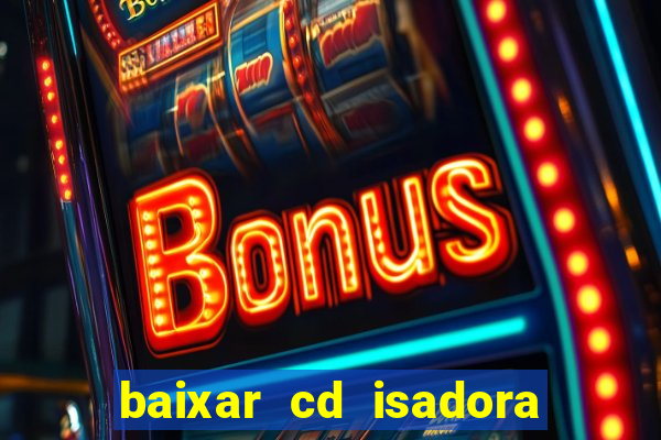 baixar cd isadora pompeo - processo